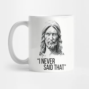 Jesus Never Said That Mug